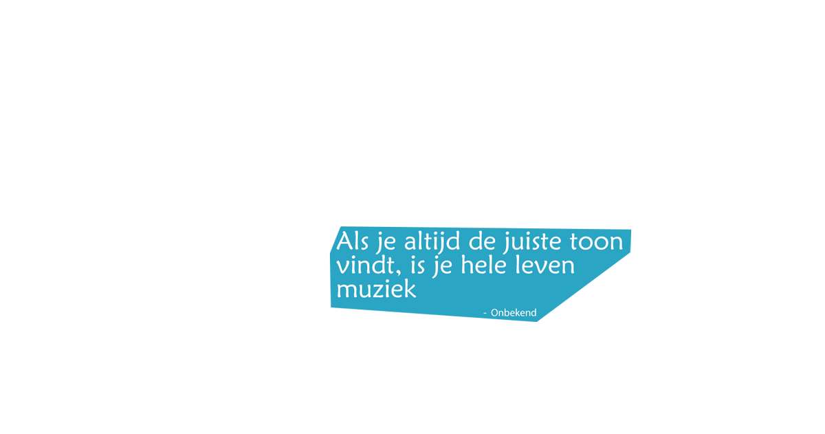 Als je altijd de juiste toon vindt, is je hele leven muziek - Onbekend